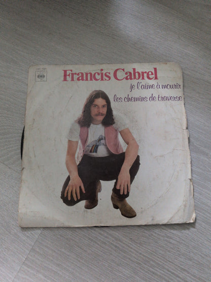 Francis Cabrel - Je l'aime à mourir/ les chemins de traverse